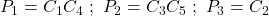 P_1=C_1C_4\ ;\ P_2=C_3C_5\ ;\ P_3=C_2